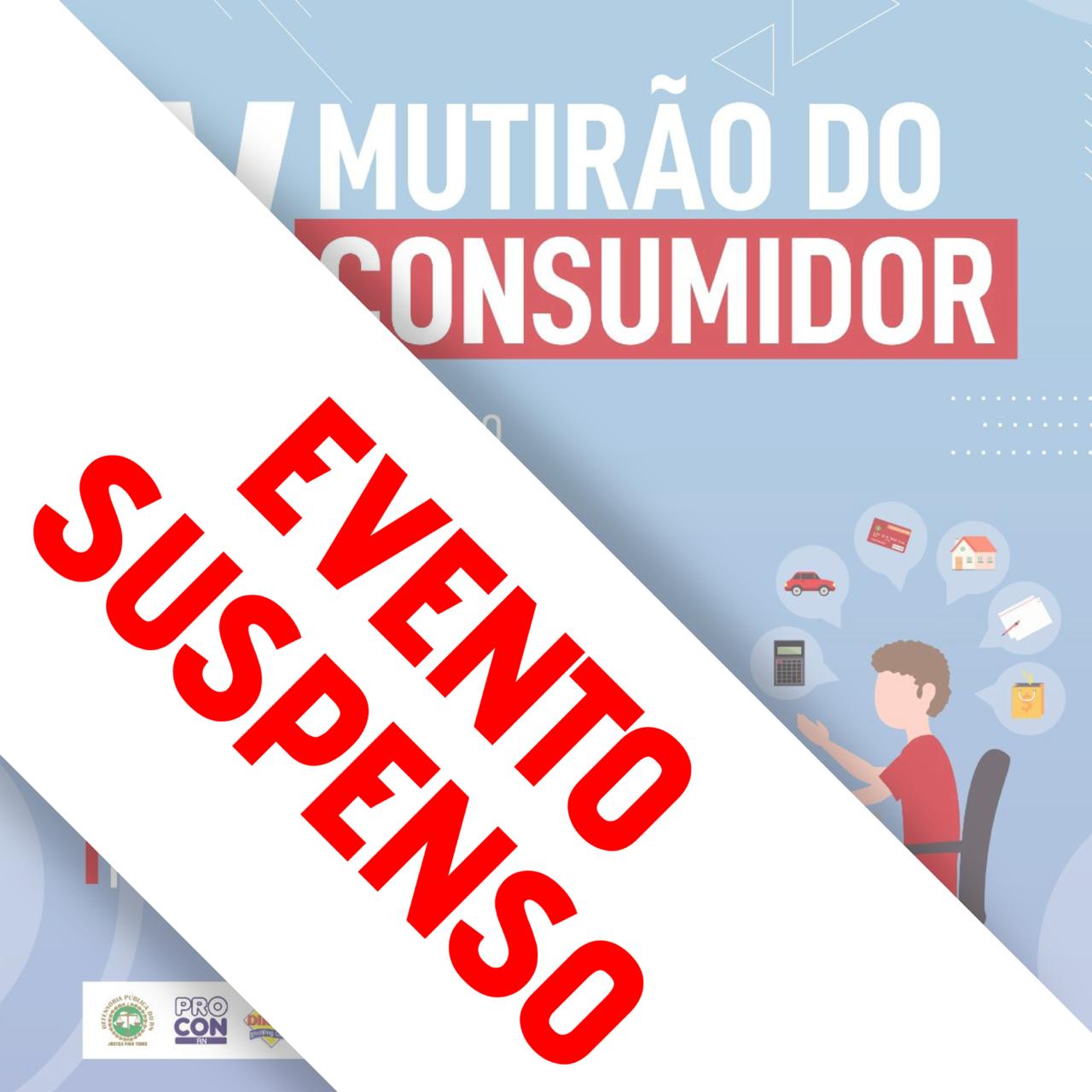 IV Mutirão do Consumidor é suspenso