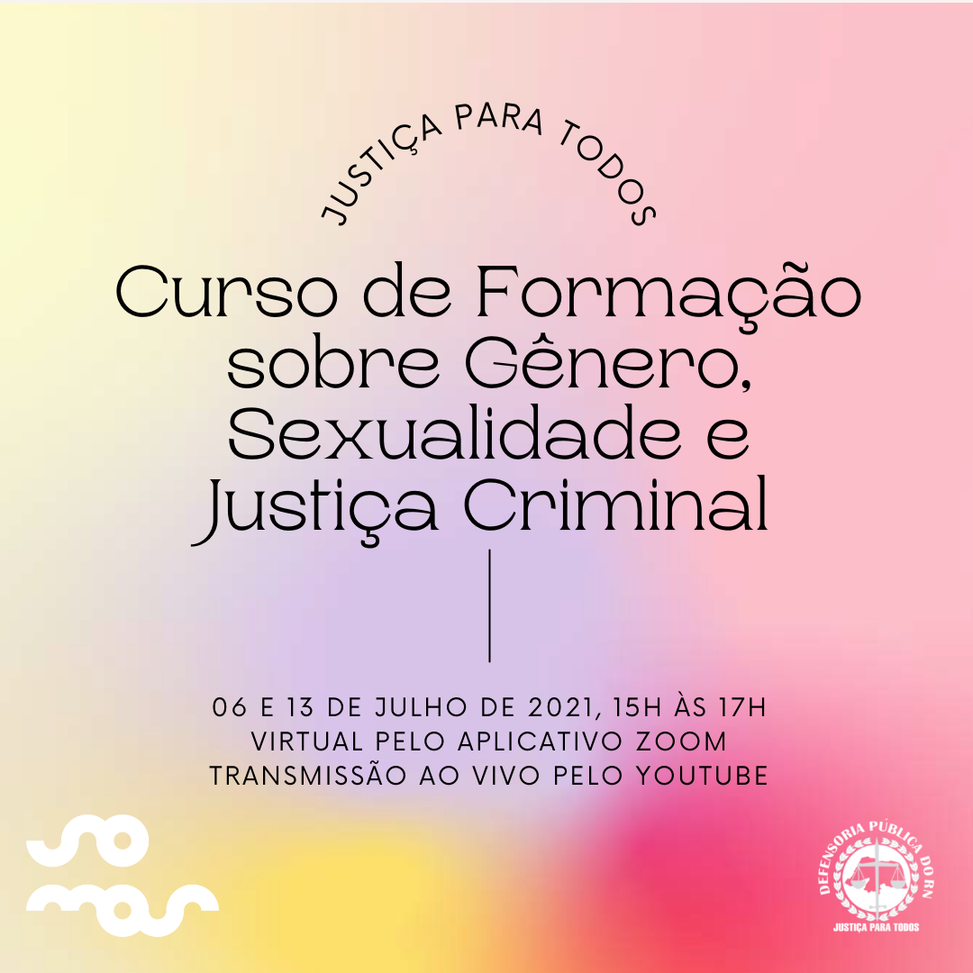 DPE/RN irá promover Curso de Formação sobre Gênero, Sexualidade e Justiça Criminal em parceria com a ONG Somos