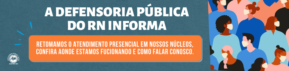 Defensoria Pública do RN retoma trabalho 100% presencial em 38 núcleos, confira!