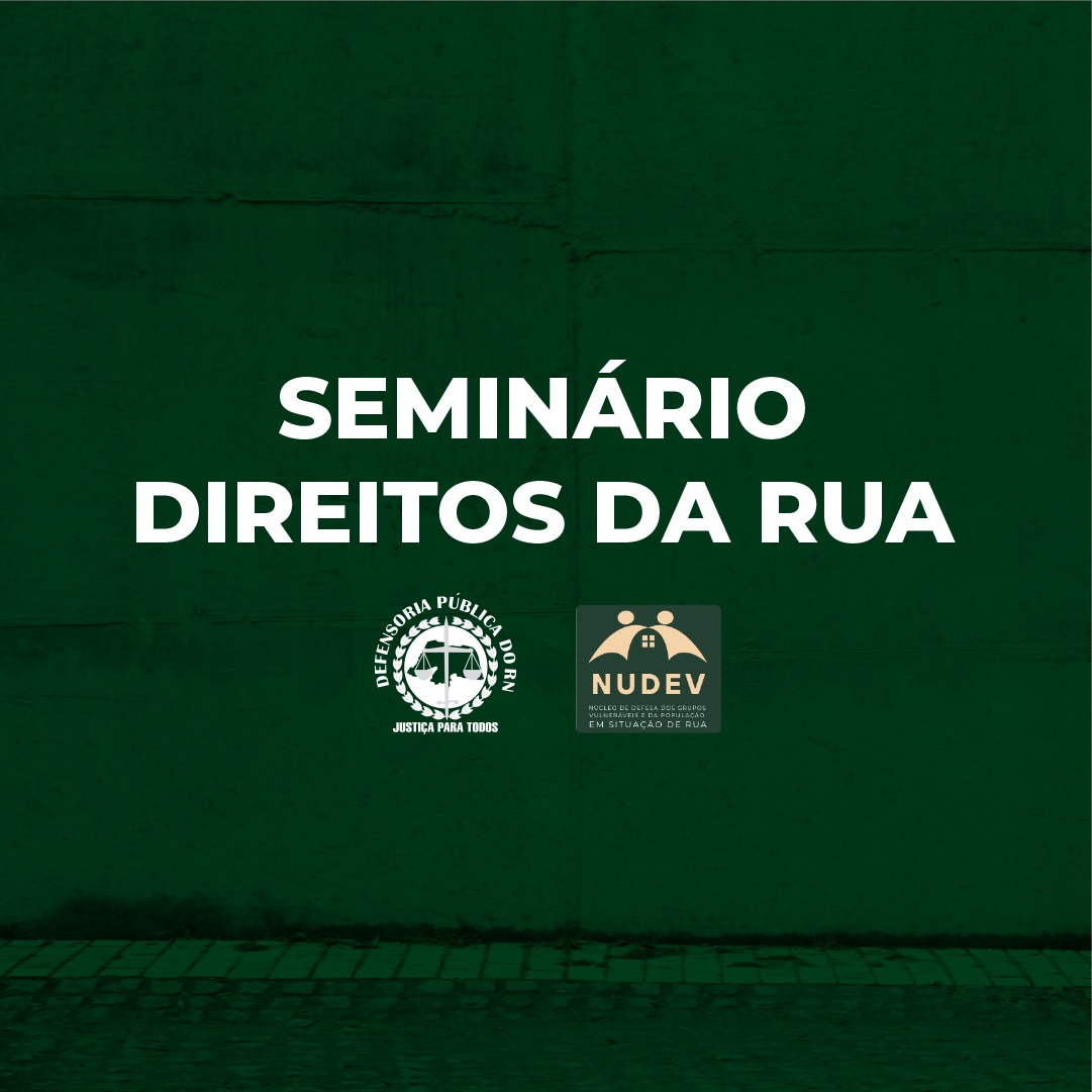 Defensoria Pública do RN promove nesta sexta (25) “Seminário Direitos da Rua”