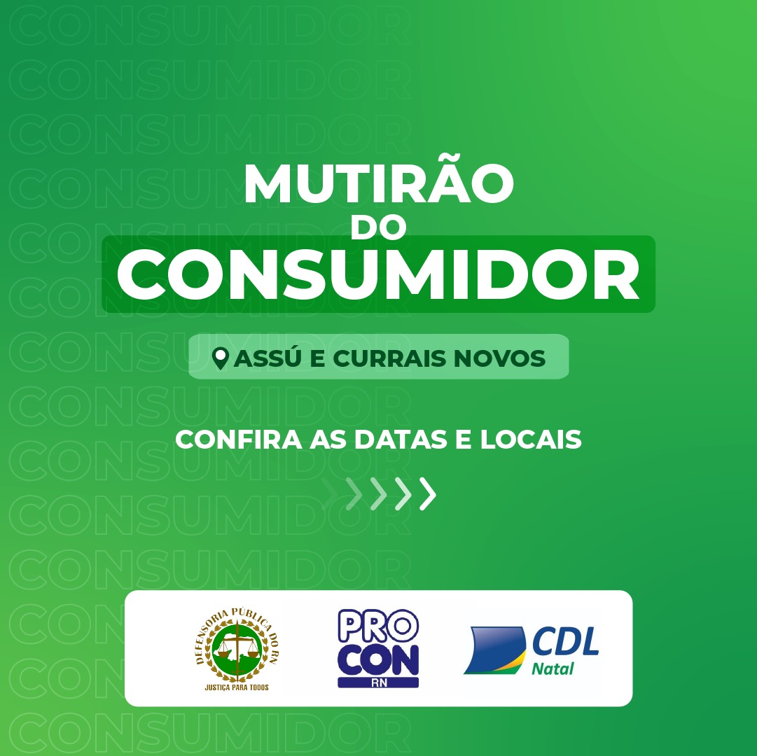 Assu e Currais Novos recebem próxima semana Mutirão do Consumidor