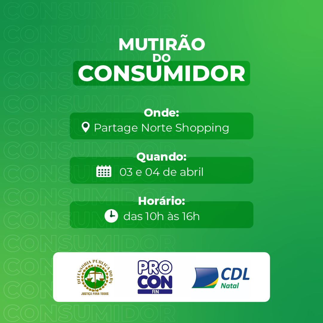  Defensoria Pública do RN e Procon realizam Mutirão do Consumidor nos dias 03 e 04 de abril em Natal