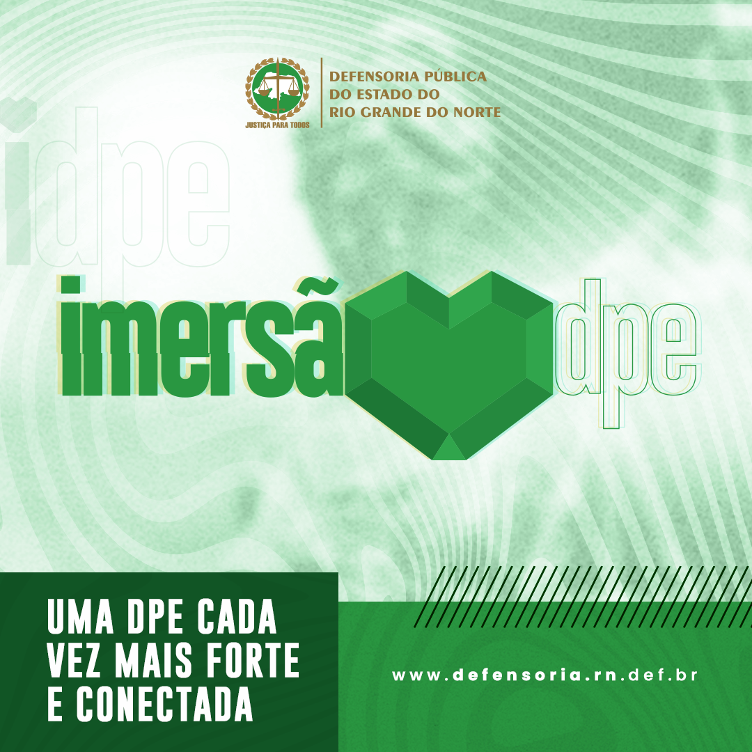 Defensoria Pública do RN promove, dia 28 de julho, a 1ª Imersão DPE