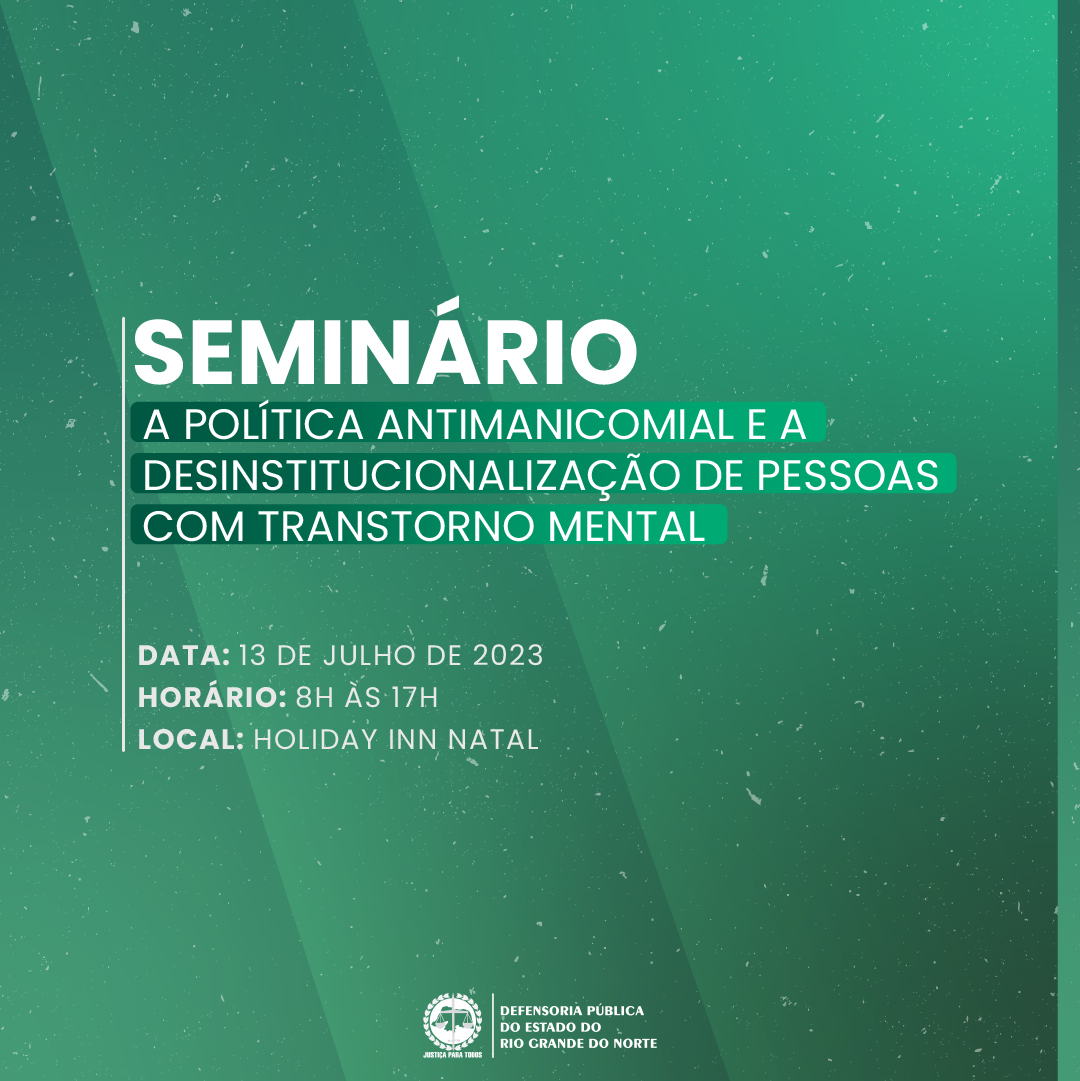 Defensoria Pública do RN promove seminário para debater cumprimento da política antimanicomial do Poder Judiciário